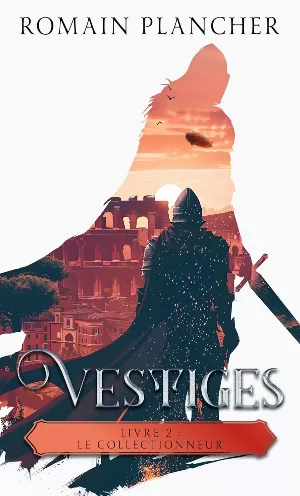 Romain Plancher - Vestiges, Tome 2 : Le Collectionneur